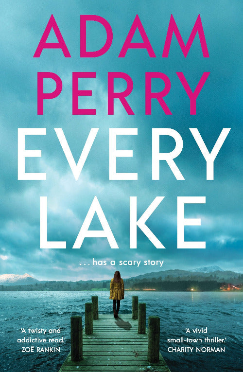 Book cover of 'Every Lake' by Adam Perry with a person on a dock overlooking a lake.