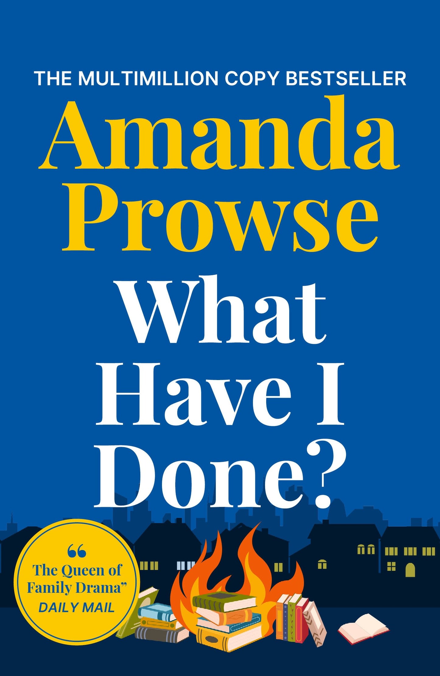 Book cover of 'What Have I Done?' by Amanda Prowse with a blue background and fire scene.