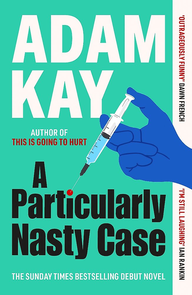 Book cover of 'A Particularly Nasty Case' by Adam Kay with a hand holding a syringe.