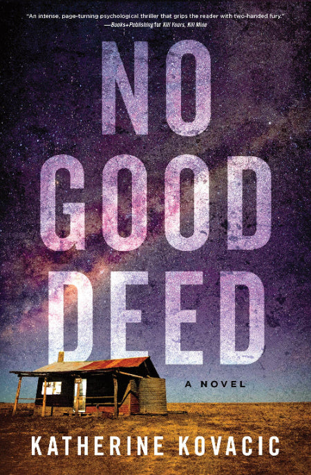Book cover for the novel 'No Good Deed' by Katherine Kovacic, featuring large distressed white title text over a purple starry night sky and a small rustic shack at the bottom.