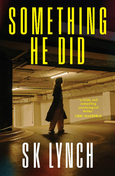 Book cover for 'Something He Did' by SK Lynch, featuring a dark underground parking structure scene with a silhouetted figure walking under large yellow title text and white author text.
