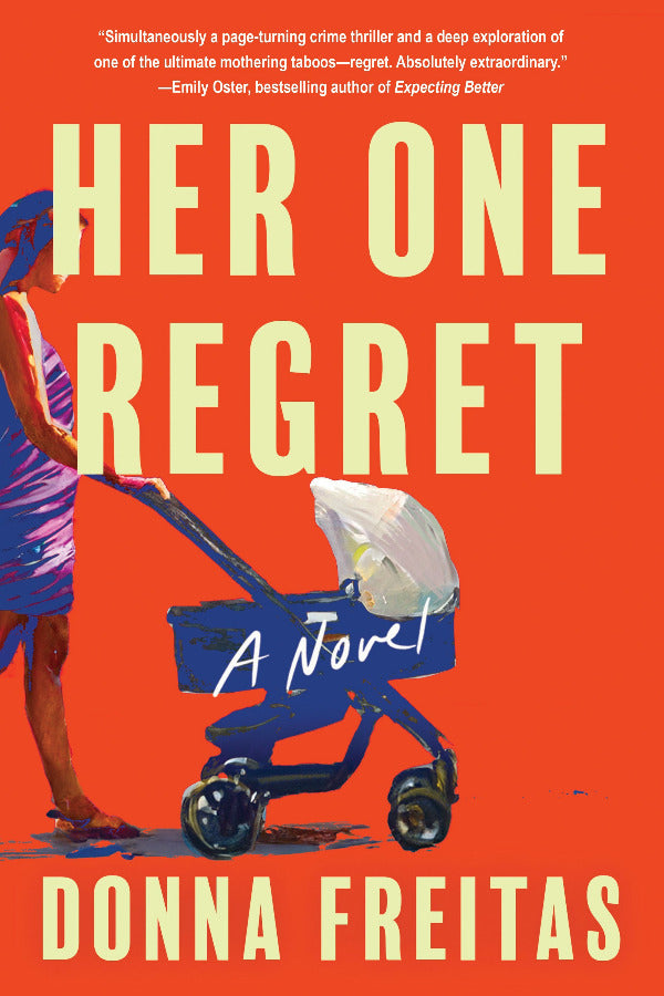 Book cover of 'Her One Regret' by Donna Freitas with a woman pushing a stroller on an orange background.