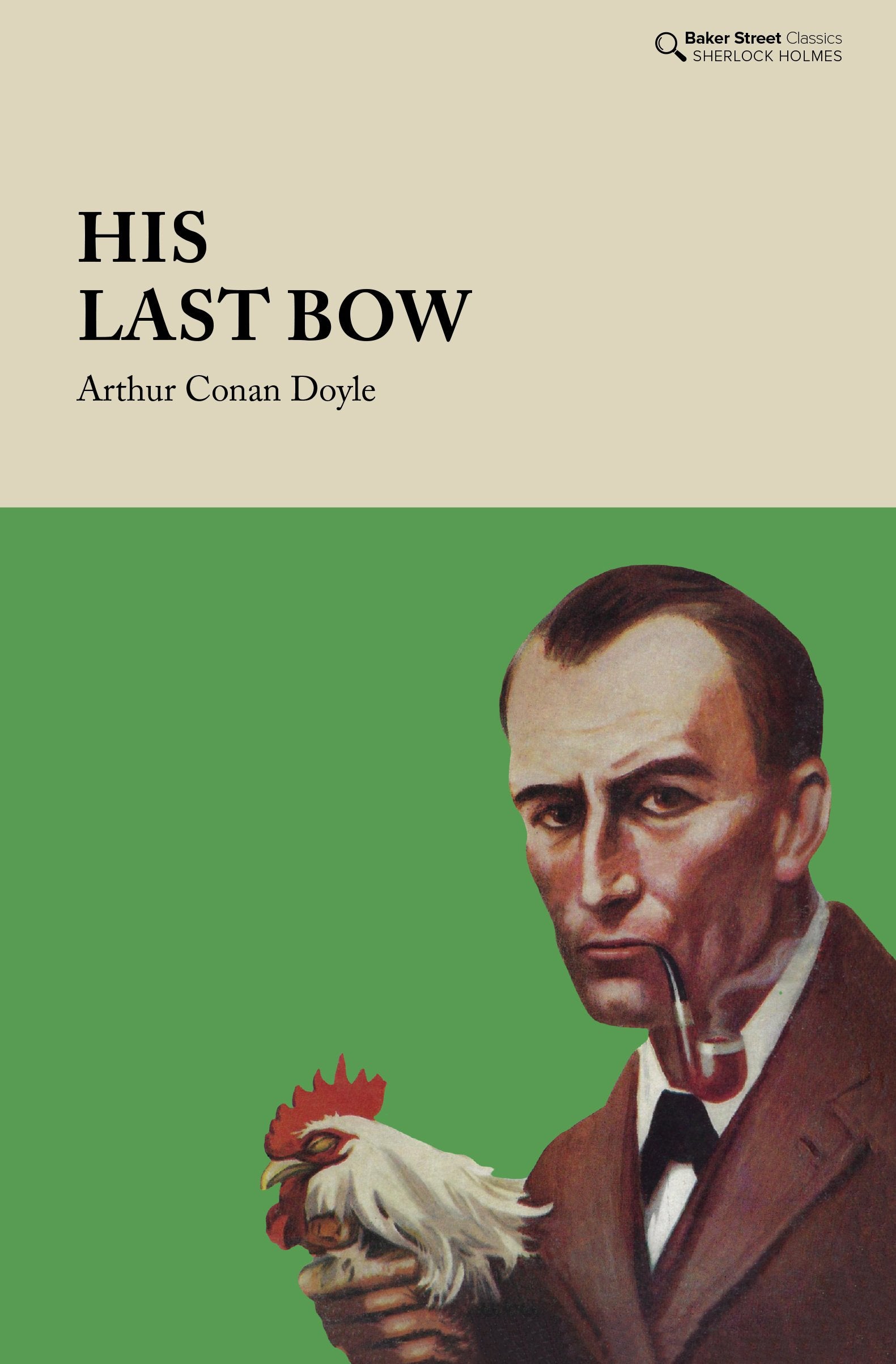 Book cover of 'His Last Bow' by Arthur Conan Doyle with a illustration of a man holding a rooster.