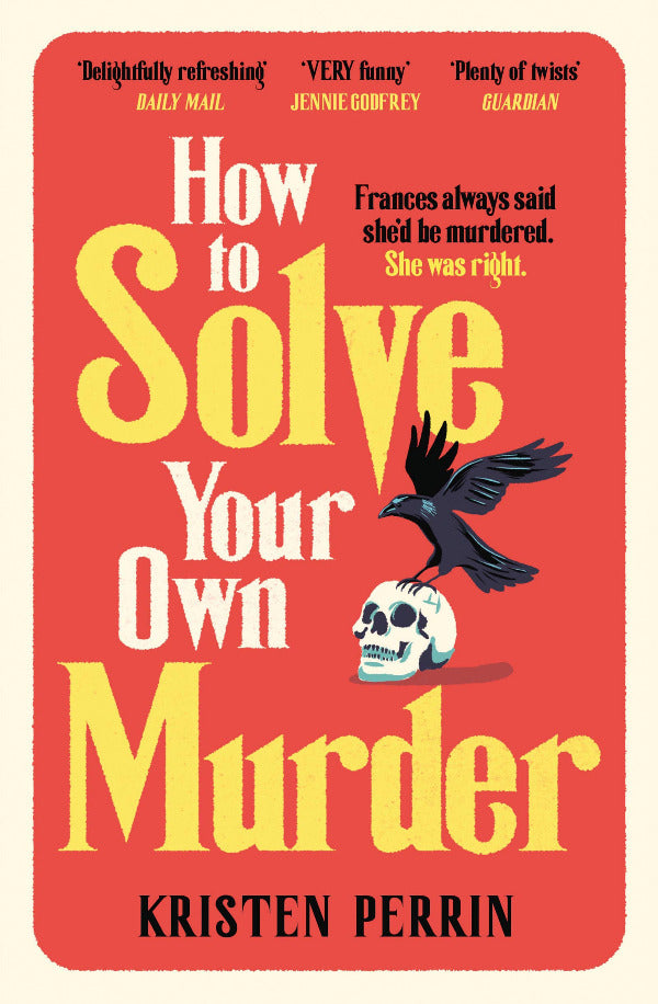 Book cover of 'How to Solve Your Own Murder' with a red background, yellow text, and a black crow on a skull.
