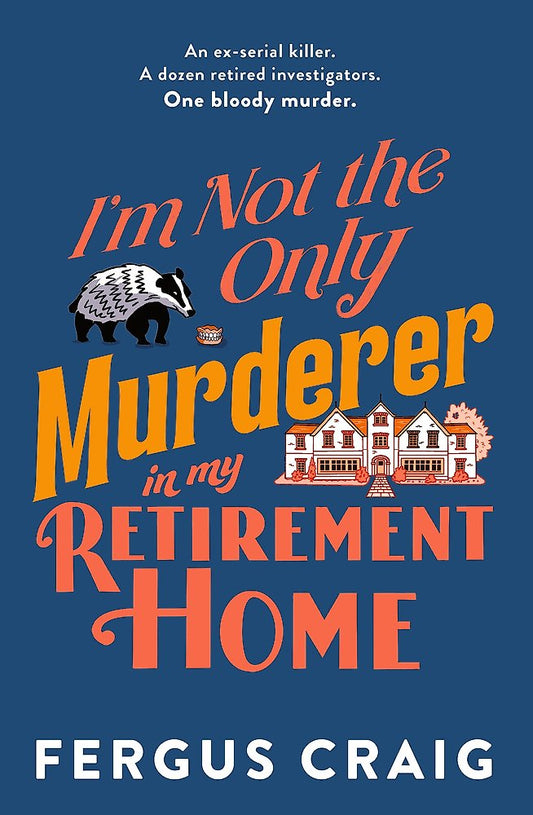 Book cover of 'I'm Not the Only Murderer in my Retirement Home' with text and illustrations on a blue background.