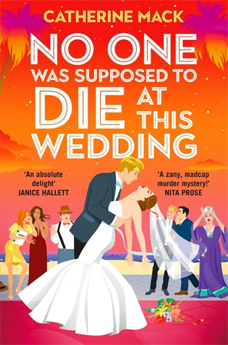 Book cover of 'No One Was Supposed to Die at This Wedding' with a couple kissing on a wedding day.