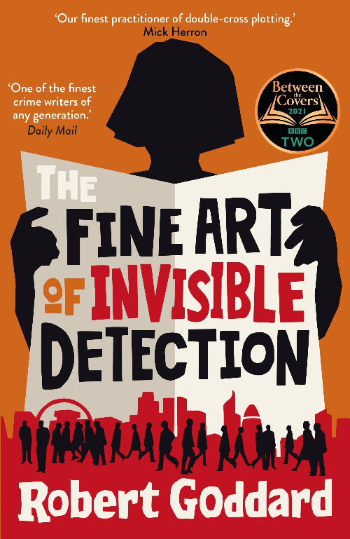 Book cover of 'The Fine Art of Invisible Detection' by Robert Goddard with silhouette design and text on an orange background.