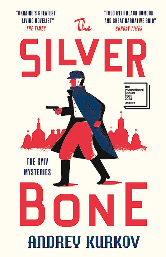 Book cover of 'The Silver Bone' by Andrey Kurkov with a stylized illustration of a man in a coat and hat holding a gun, set against a cityscape.