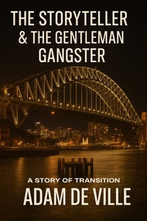 Book cover for 'The Storyteller & The Gentleman Gangster' by Adam De Ville, featuring a nighttime photograph of a illuminated bridge over water with city lights below.