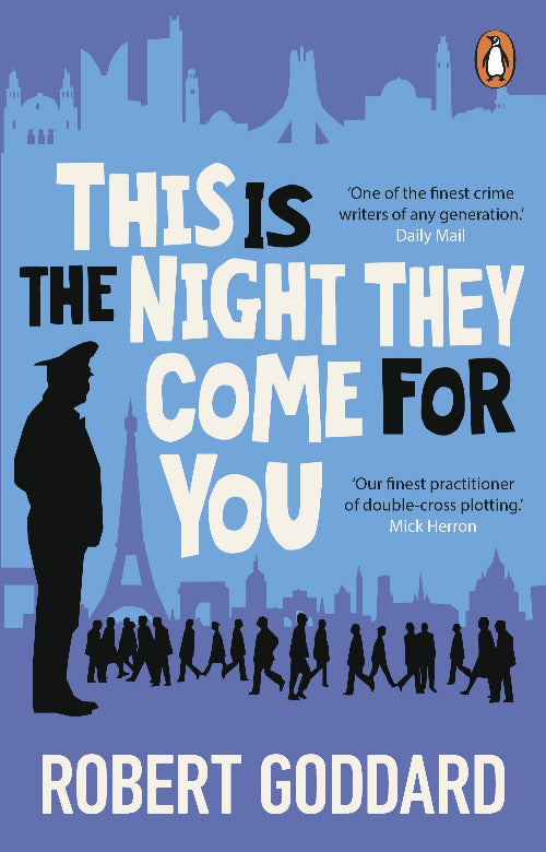 Book cover of 'This is the Night They Come for You' by Robert Goddard with a silhouette of a police officer and people against a city skyline.