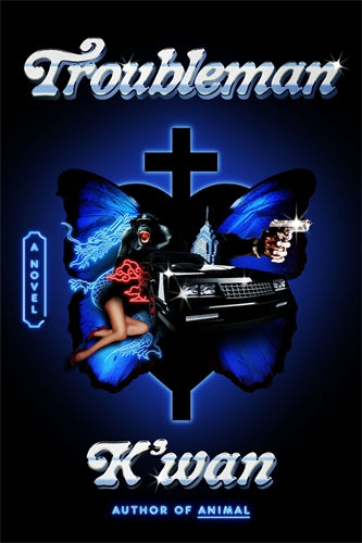 Book cover for the novel 'Troubleman' by K'wan, featuring a dark gothic design with a black car, a woman in a red dress, a black cross, and blue butterfly wings on a black background.