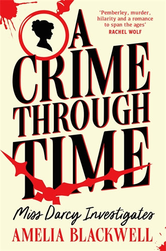 Book cover of 'A Crime Through Time: Miss Darcy Investigates' by Amelia Blackwell with red and black text on a beige background.