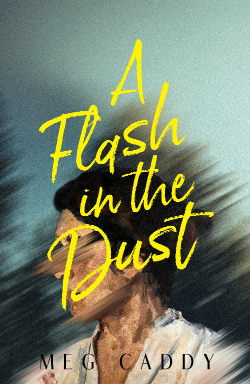 Book cover of 'A Flash in the Dust' by Meg Caddy with a blurred figure and yellow text.