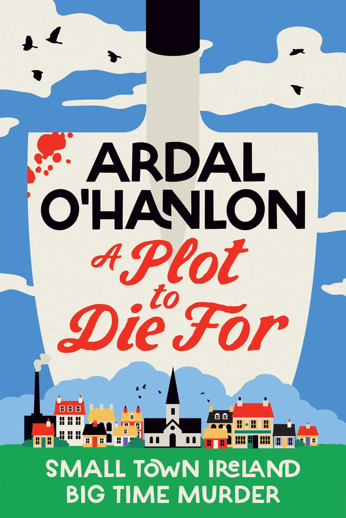 Book cover of 'A Plot to Die For' by Ardal O'Hanlon with a town scene and blue sky.