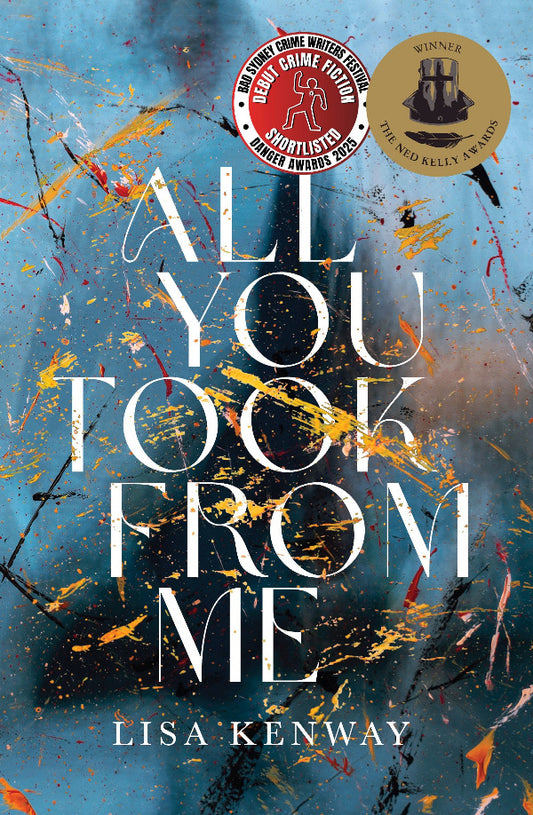 Book cover of 'All You Took From Me' by Lisa Kenway with abstract design and awards on a blue background