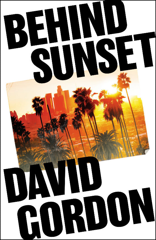 Book cover of 'Behind Sunset' by David Gordon with palm trees and city skyline at sunset.