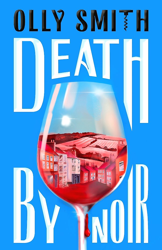 Book cover of 'Death by Noir' by Olly Smith with a wine glass filled with red liquid and a building reflection on a blue background.