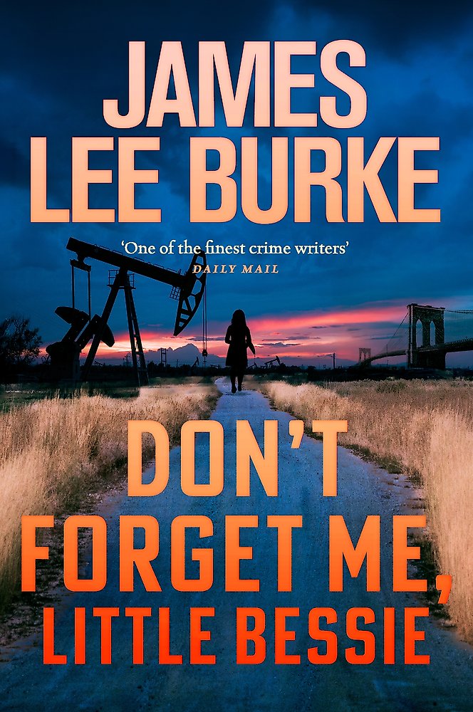 Book cover of 'Don't Forget Me, Little Bessie' by James Lee Burke with a sunset scene and oil pumpjack.