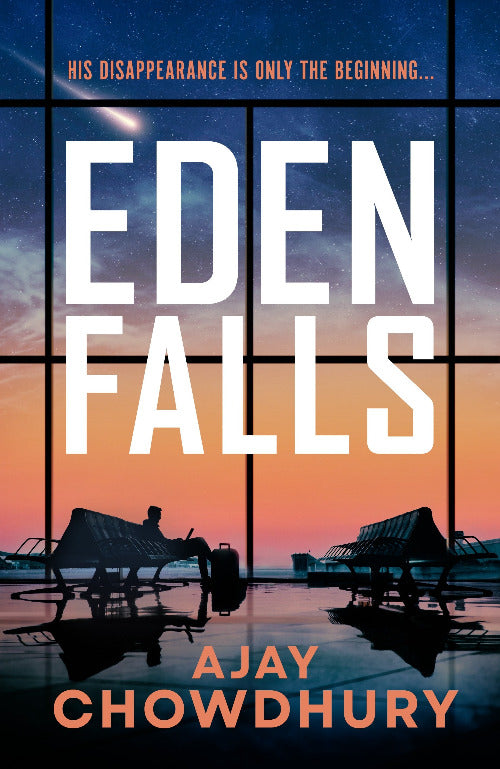 Book cover for 'Eden Falls' by Ajay Chowdhury, featuring a large white title over a night sky scene viewed through window panes, with silhouettes of benches and a person at left, and a warm orange sunset glow near the bottom.