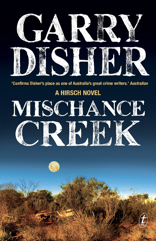 Book cover for 'Mischance Creek' by Garry Disher, featuring large distressed white title text over a dark blue sky and an Australian outback landscape with shrubs, a moon, and a small vehicle at the bottom.