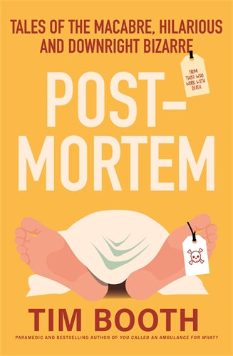 Book cover of 'Post-Mortem' by Tim Booth with a yellow background and graphic of feet in a body bag.