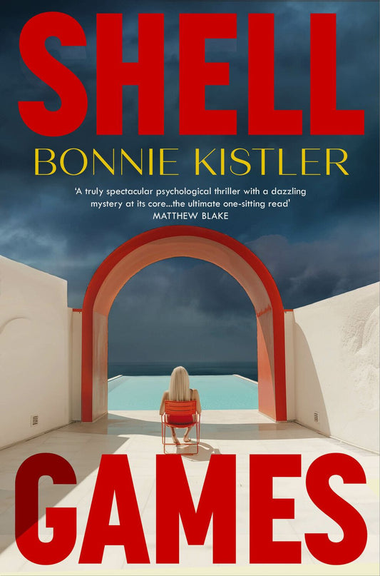 Book cover of 'Shell Games' by Bonnie Kistler with a woman sitting under an archway.