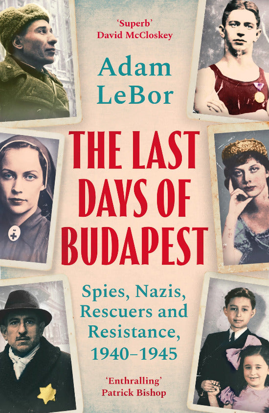 Book cover of 'The Last Days of Budapest' by Adam LeBor with vintage-style portraits on a beige background.