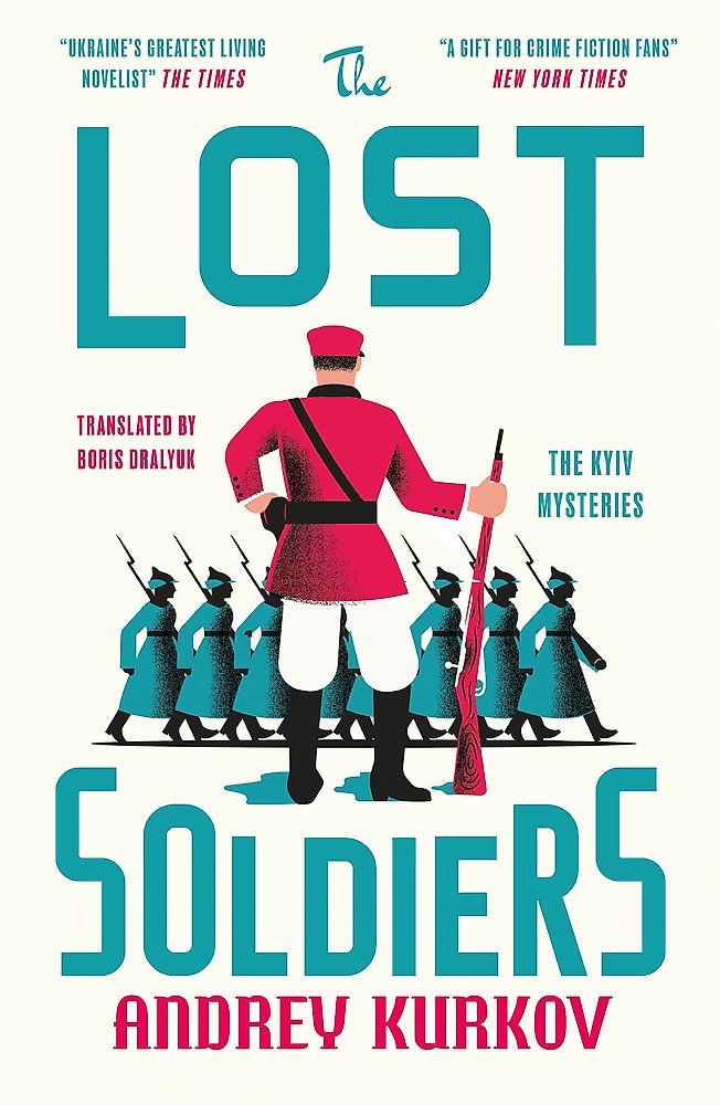 Book cover of 'The Lost Soldiers' by Andrey Kurkov with a soldier and soldiers in the background.