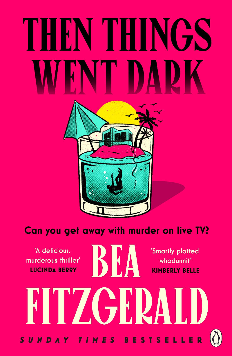 Book cover of 'Then Things Went Dark' by Bea Fitzgerald with a pink background and cocktail illustration.