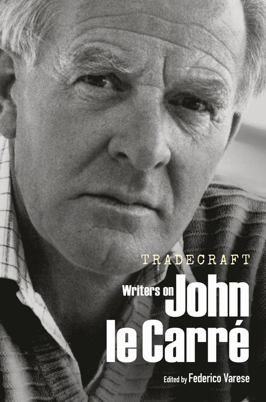 Book cover featuring a black and white portrait of a man with text about 'Tradecraft: Writers on John le Carré'.