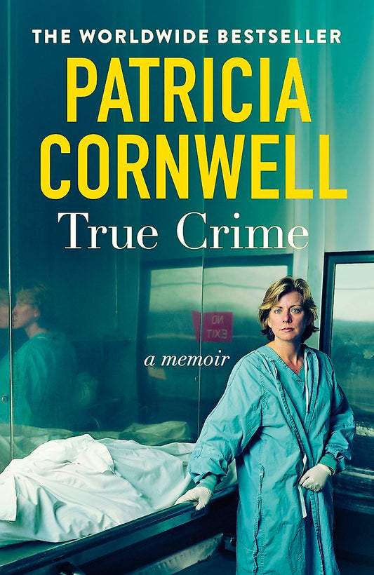 Book cover of 'True Crime' by Patricia Cornwell with a person in scrubs standing in a morgue.