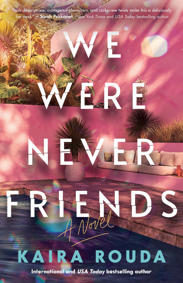 Book cover of 'We Were Never Friends' by Kaira Rouda with a pool and palm trees design.