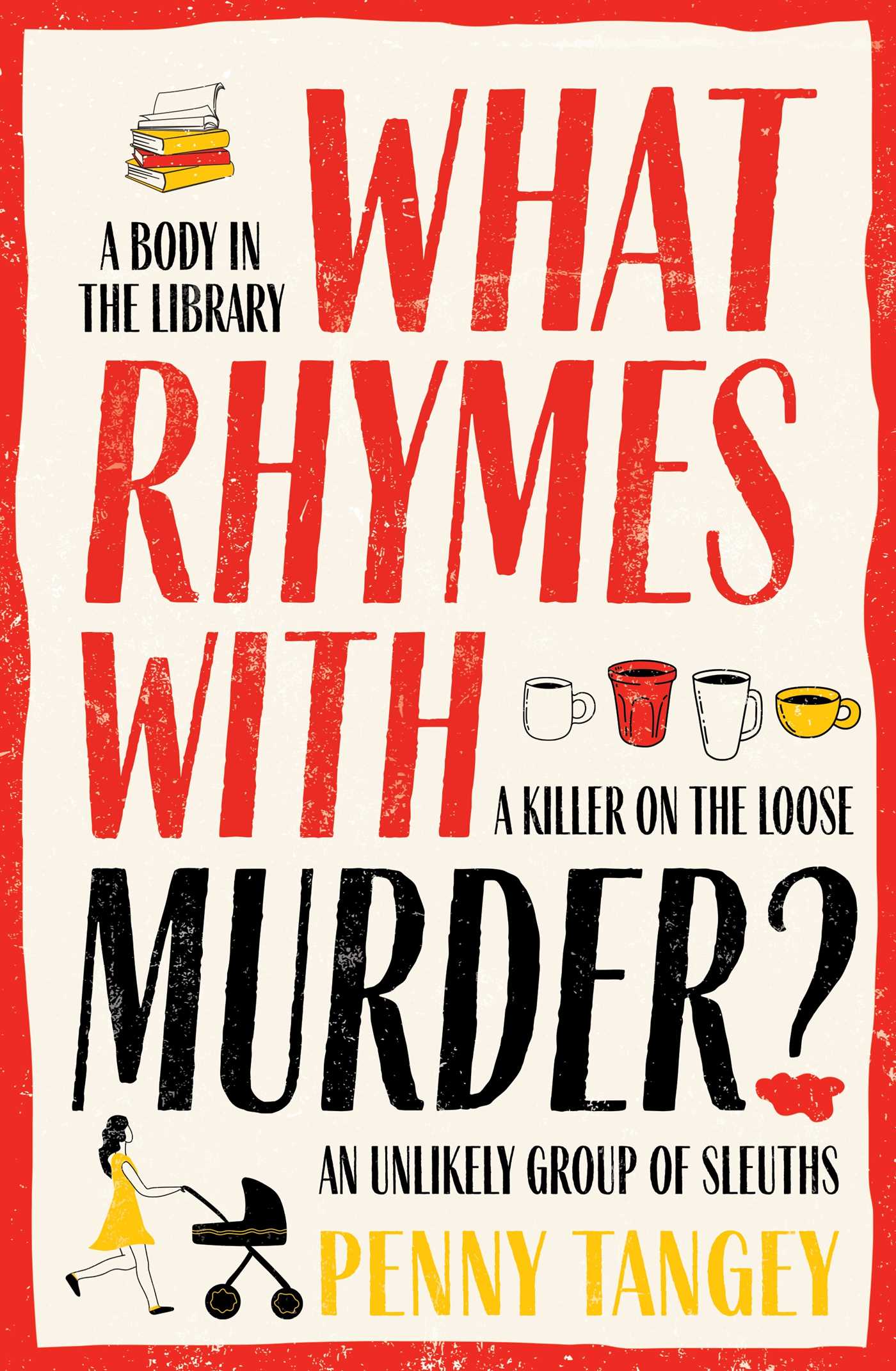 Book cover of 'What Rhymes with Murder?' by Penny Tangey with a red border and text.